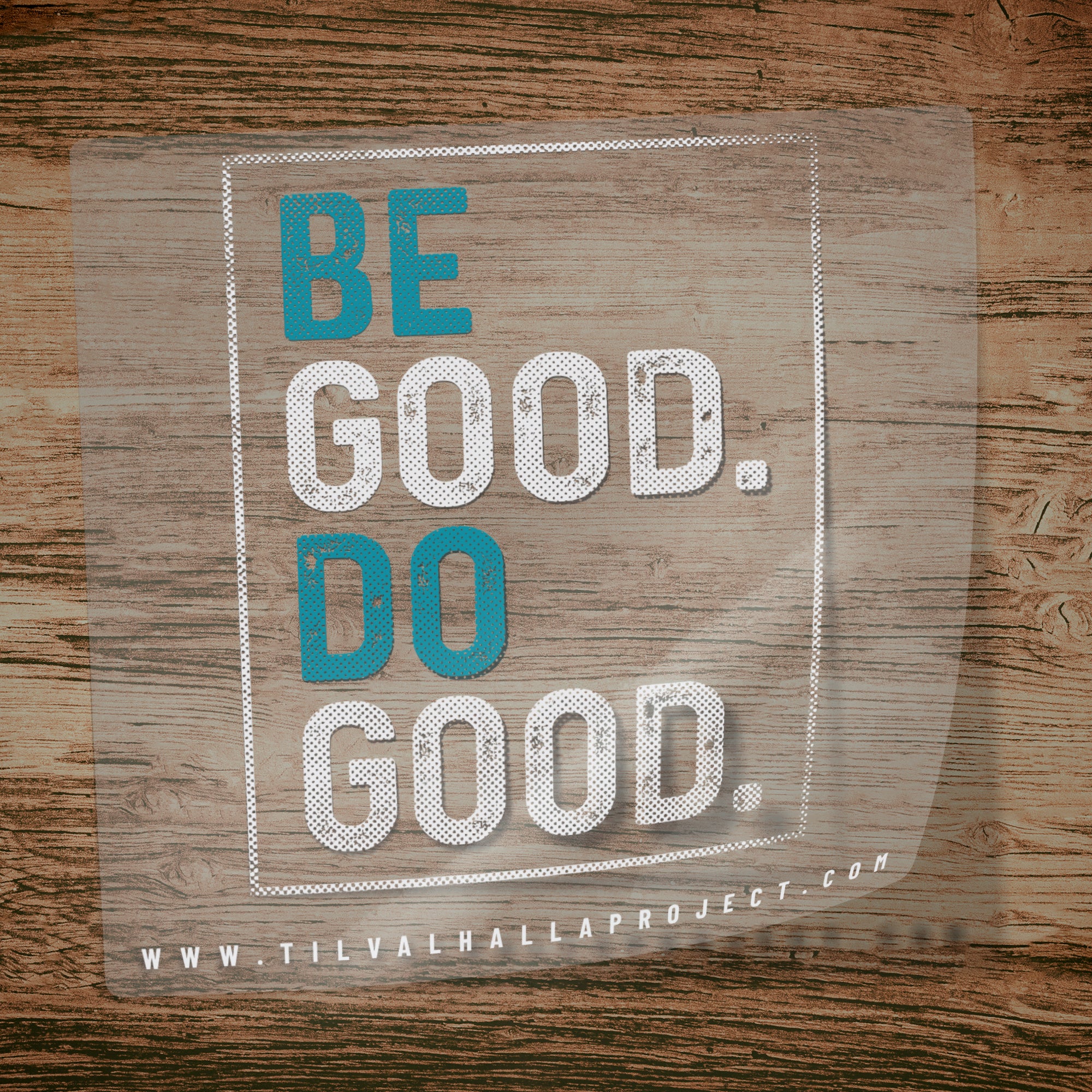 Be Good Do Good - Decal