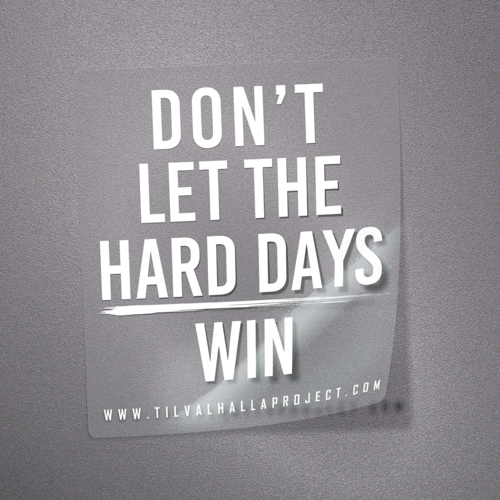 Win Decal DON'T LET THE HARD DAYS WIN