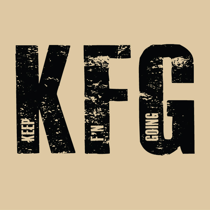 KFG (Keep F'N Going)