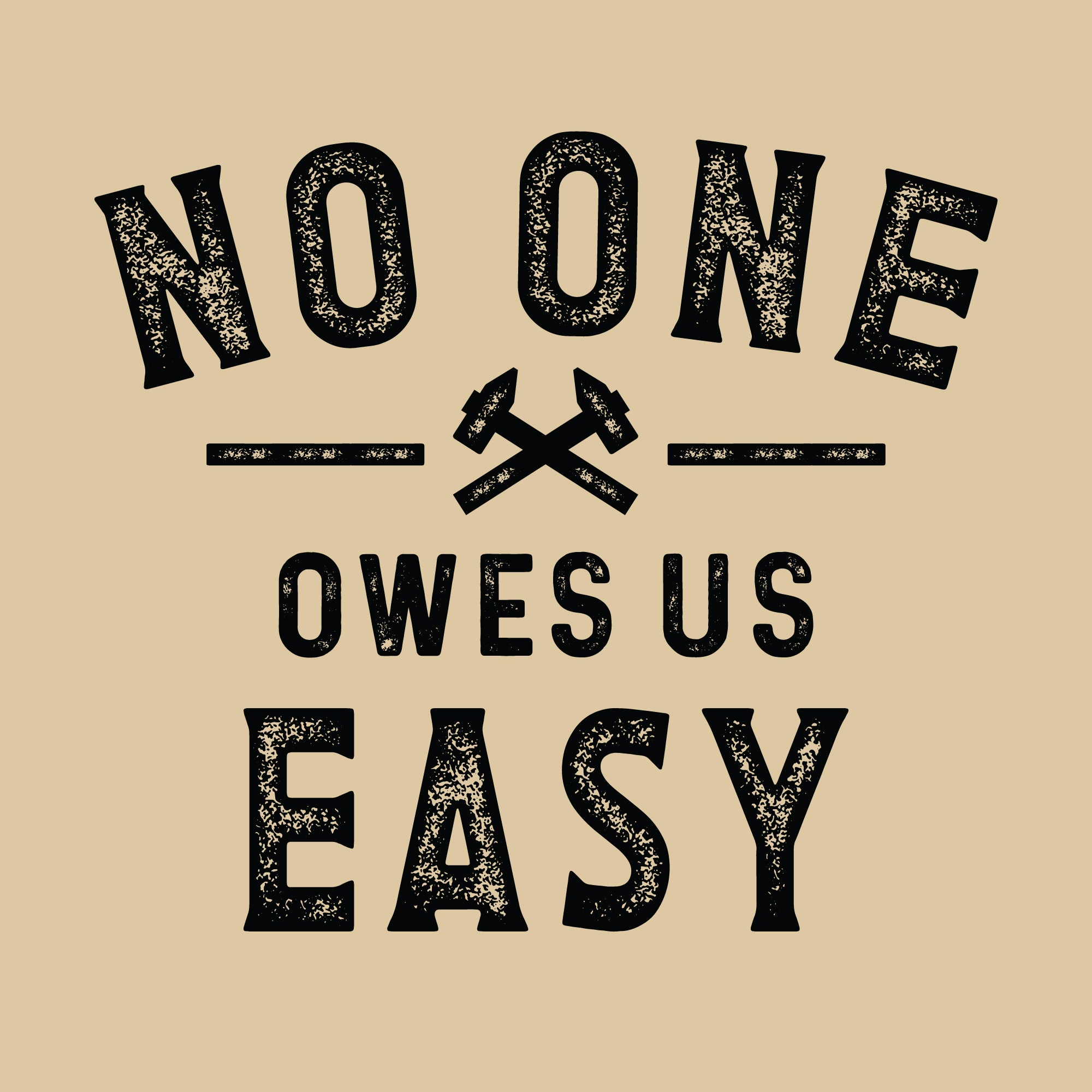No One Owes Us Easy