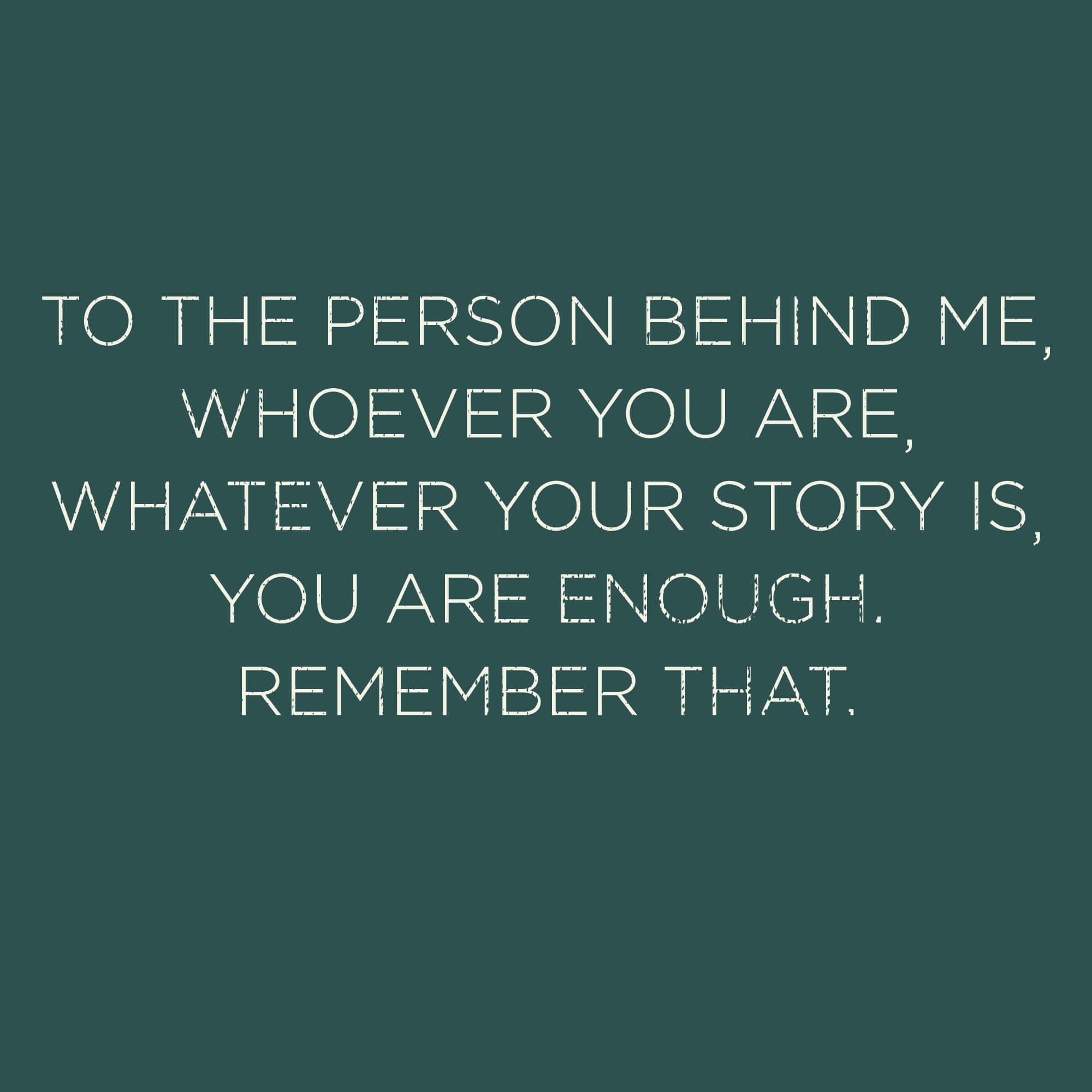 To The Person Behind Me